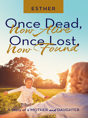 cover image of Once Dead, Now Alive  Once Lost, Now Found